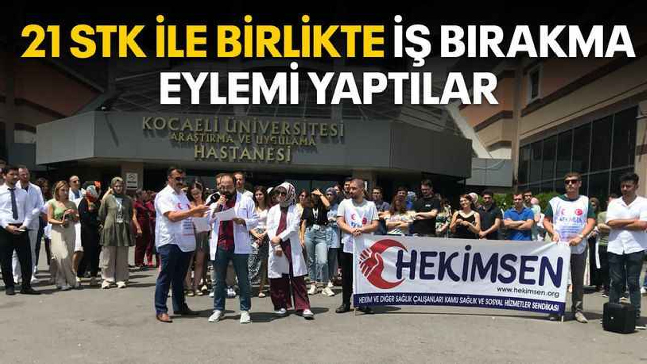 21 STK ile birlikte iş bırakma eylemi yaptılar
